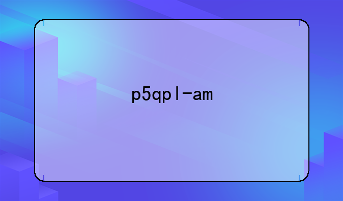 p5qpl-am